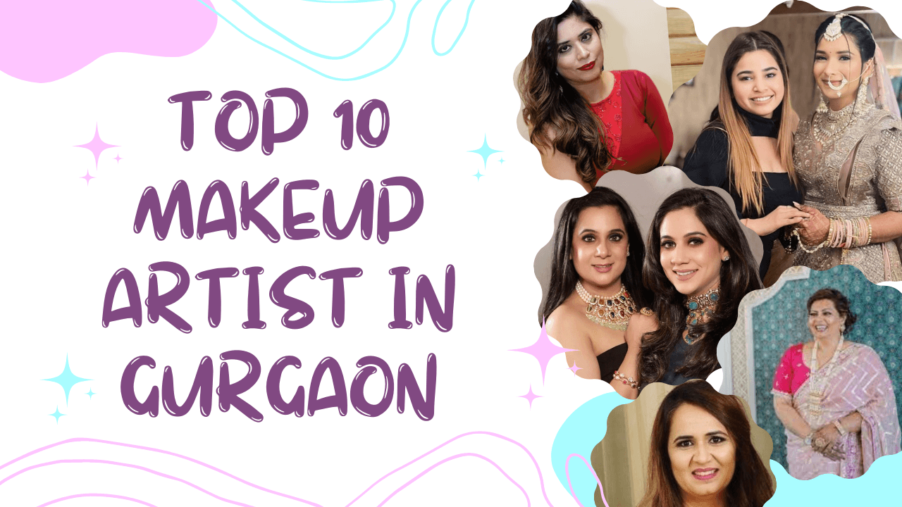 Top makeup artists in Gurgaon for bridal, party and occasion makeup